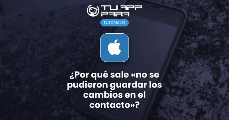 ¿Por qué sale «no se pudieron guardar los cambios en el contacto»?