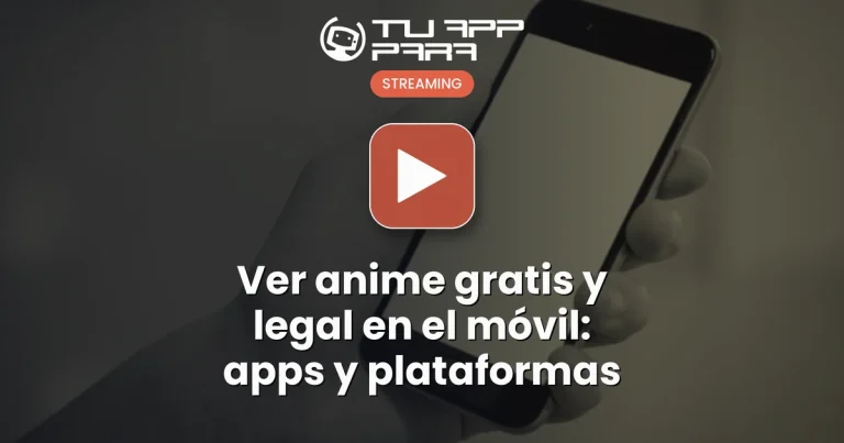 Ver anime gratis y legal en el móvil: apps y plataformas