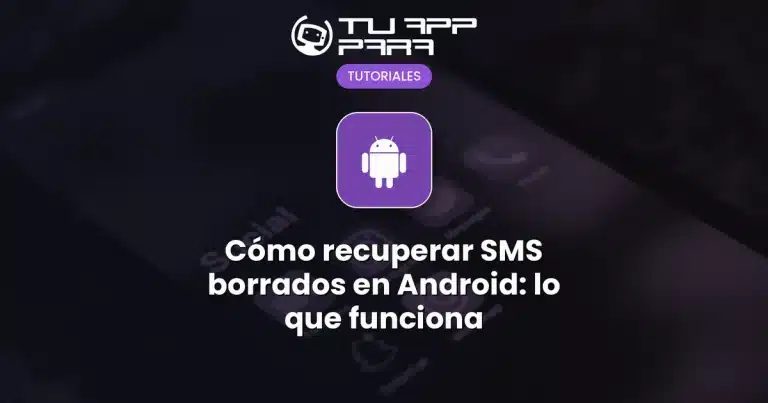 Cómo recuperar SMS borrados en Android: lo que funciona