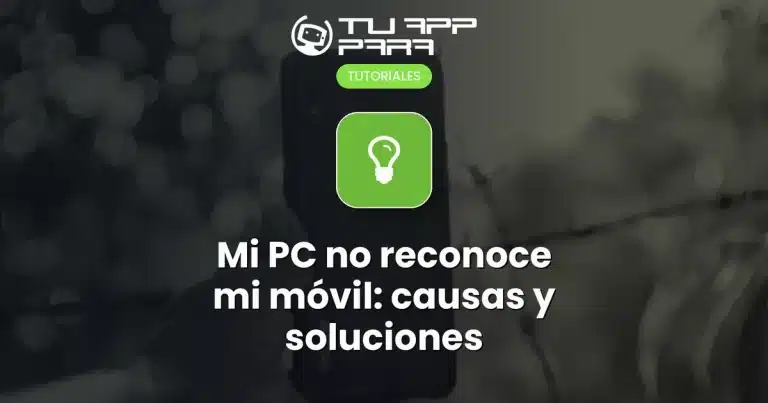 Mi PC no reconoce mi móvil: causas y soluciones