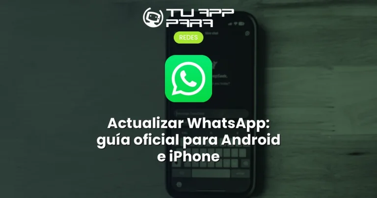 Actualizar WhatsApp: guía oficial para Android e iPhone