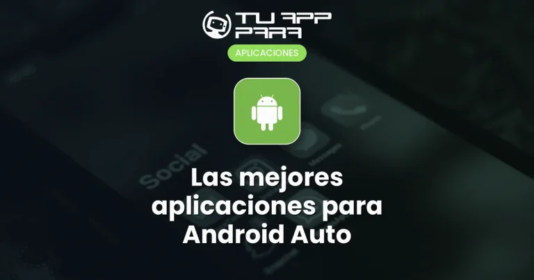 Las mejores aplicaciones para Android Auto