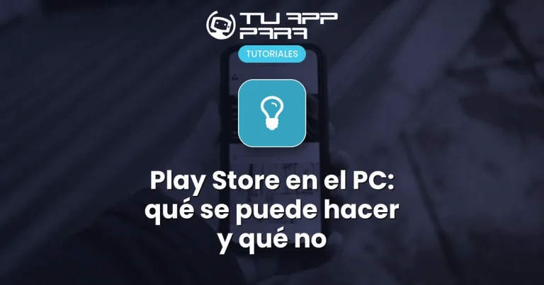 Play Store en el PC: qué se puede hacer y qué no