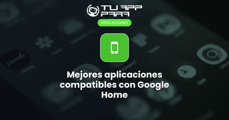 Mejores aplicaciones compatibles con Google Home