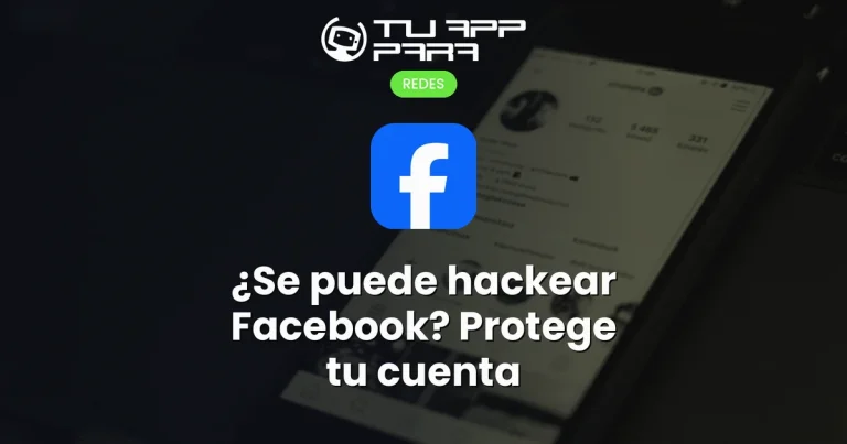 ¿Se puede hackear Facebook? Protege tu cuenta