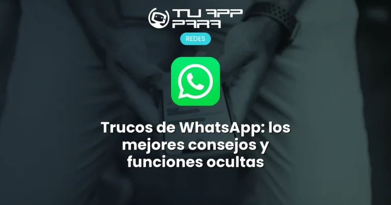 Trucos de WhatsApp: los mejores consejos y funciones ocultas
