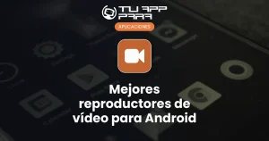 Las mejores aplicaciones para ver vídeos en Android: top reproductores