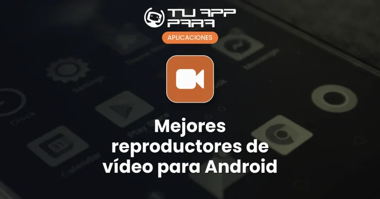 Mejores reproductores de vídeo para Android