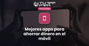 Las mejores aplicaciones para ahorrar dinero: ¡gasta de forma inteligente!