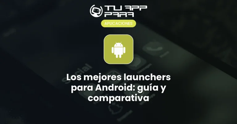 Los mejores launchers para Android: guía y comparativa