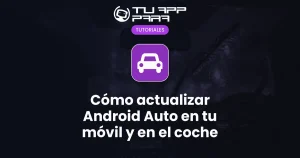 Cómo actualizar Android Auto en tu móvil y en el coche