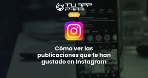 Cómo ver las publicaciones que te han gustado en Instagram