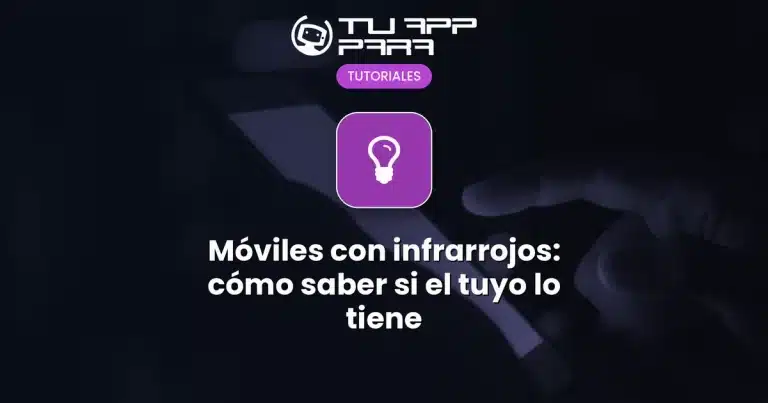 Móviles con infrarrojos: cómo saber si el tuyo lo tiene