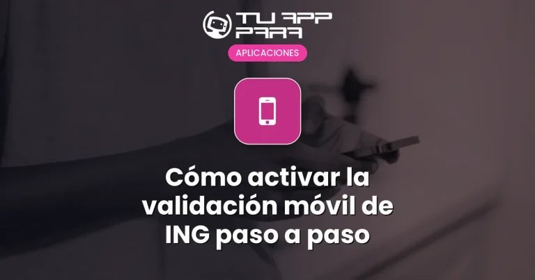 Cómo activar la validación móvil de ING paso a paso