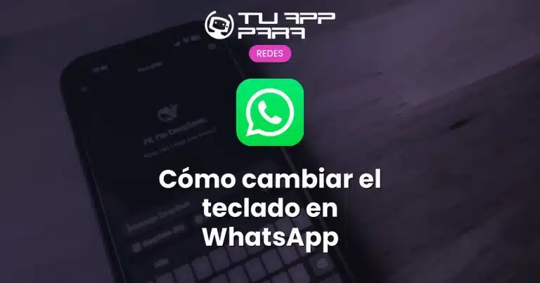Cómo cambiar el teclado en WhatsApp