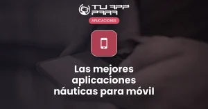Las mejores aplicaciones náuticas para móvil