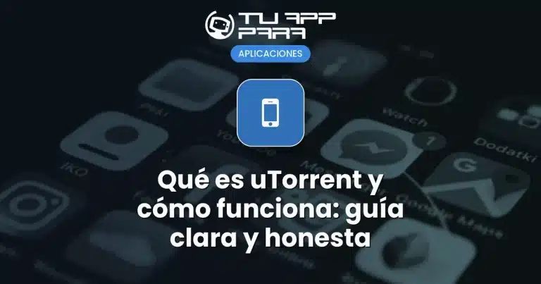 Qué es uTorrent y cómo funciona: guía clara y honesta