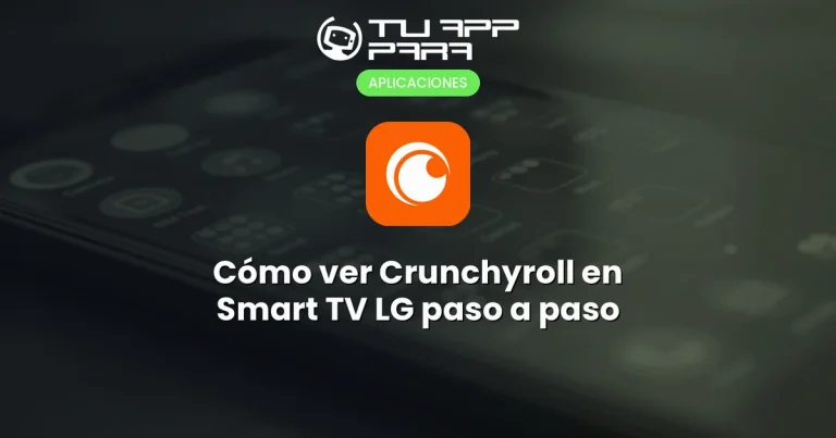 Cómo ver Crunchyroll en Smart TV LG paso a paso
