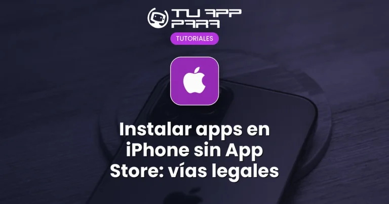 Instalar apps en iPhone sin App Store: vías legales