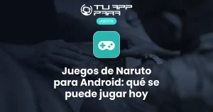 Juegos de Naruto para Android: qué se puede jugar hoy