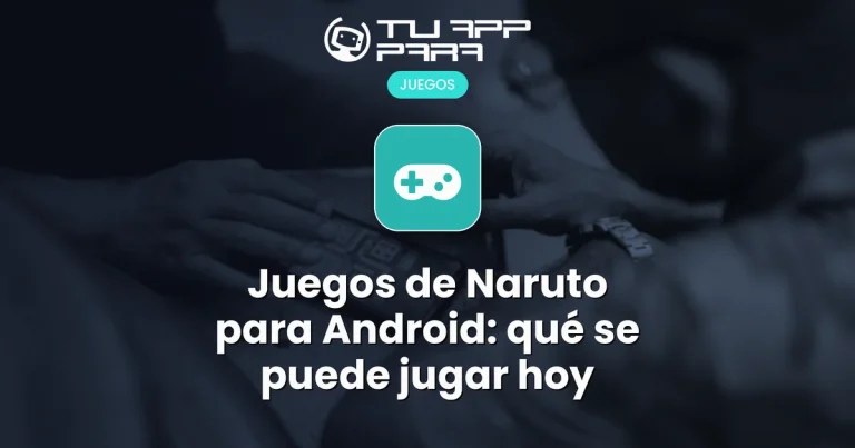 Juegos de Naruto para Android: qué se puede jugar hoy