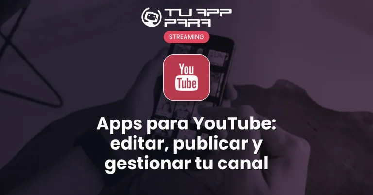 Apps para YouTube: editar, publicar y gestionar tu canal