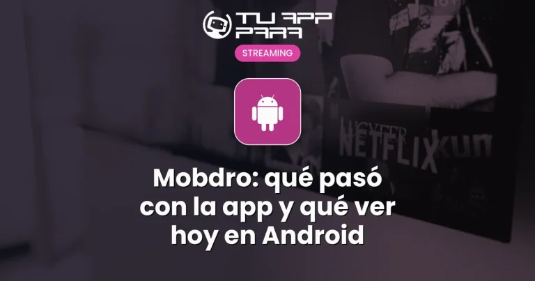Mobdro: qué pasó con la app y qué ver hoy en Android