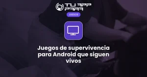 Juegos de supervivencia para Android que siguen vivos