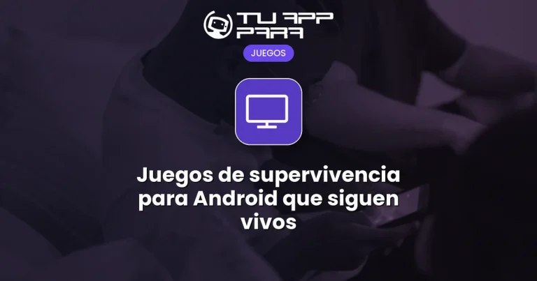 Juegos de supervivencia para Android que siguen vivos
