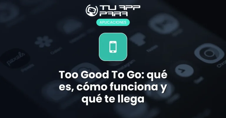 Too Good To Go: qué es, cómo funciona y qué te llega