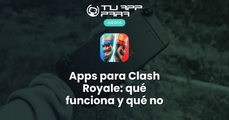 Apps para Clash Royale: qué funciona y qué no