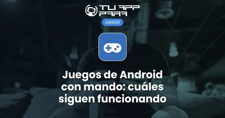 Juegos de Android con mando: cuáles siguen funcionando