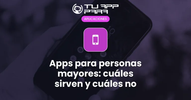 Apps para personas mayores: cuáles sirven y cuáles no