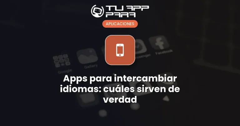 Apps para intercambiar idiomas: cuáles sirven de verdad