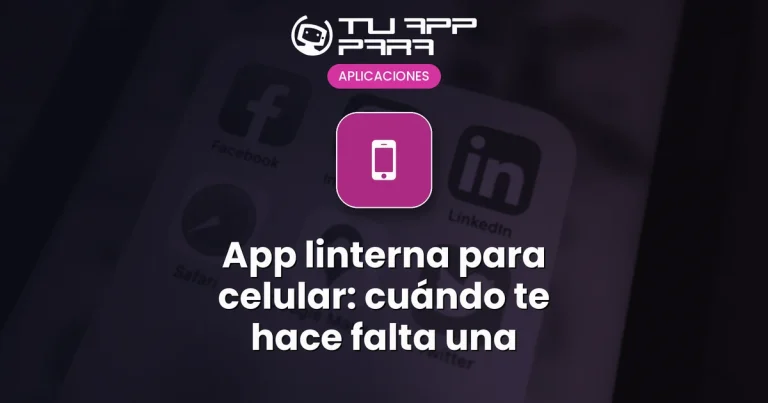App linterna para celular: cuándo te hace falta una