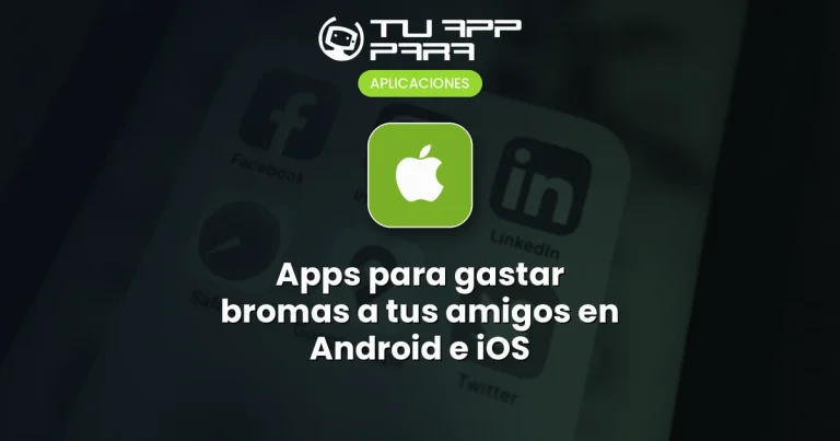Apps para gastar bromas a tus amigos en Android e iOS