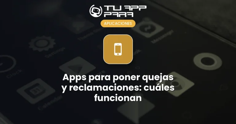 Apps para poner quejas y reclamaciones: cuáles funcionan