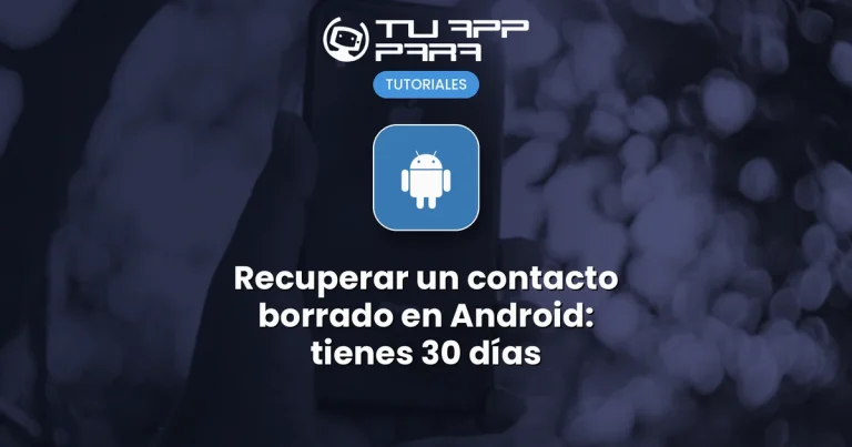Recuperar un contacto borrado en Android: tienes 30 días