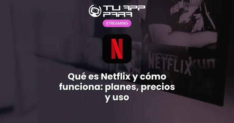 Qué es Netflix y cómo funciona: planes, precios y uso