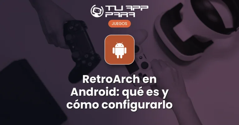 RetroArch en Android: qué es y cómo configurarlo