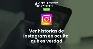 Ver historias de Instagram en oculto: qué es verdad