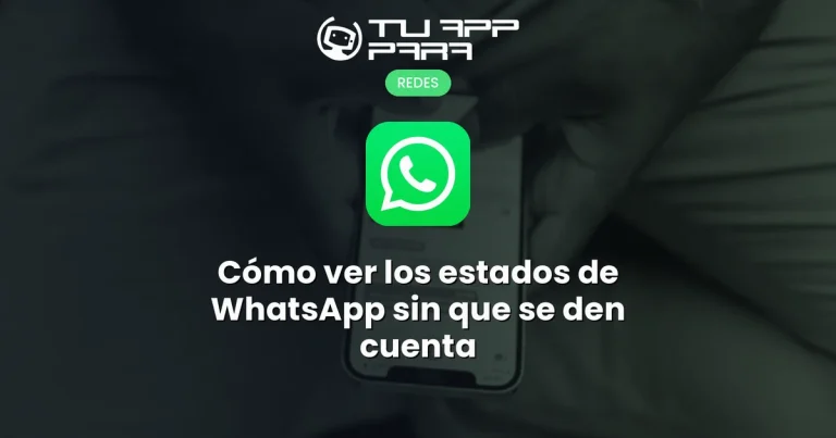 Cómo ver los estados de WhatsApp sin que se den cuenta