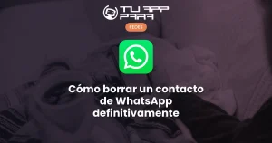 Cómo borrar un contacto de WhatsApp definitivamente