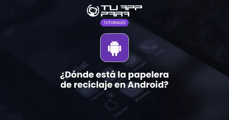¿Dónde está la papelera de reciclaje en Android?