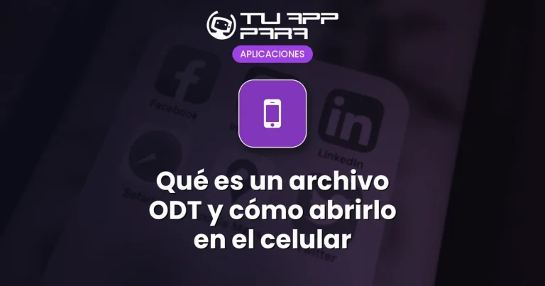 Qué es un archivo ODT y cómo abrirlo en el celular