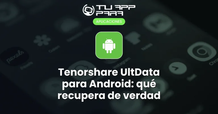 Tenorshare UltData para Android: qué recupera de verdad