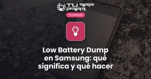 Low Battery Dump en Samsung: qué significa y qué hacer