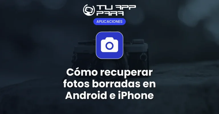 Cómo recuperar fotos borradas en Android e iPhone