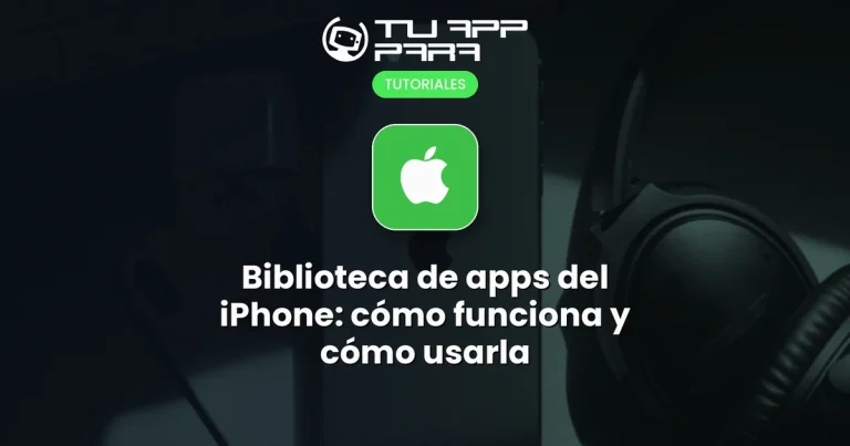 Biblioteca de apps del iPhone: cómo funciona y cómo usarla