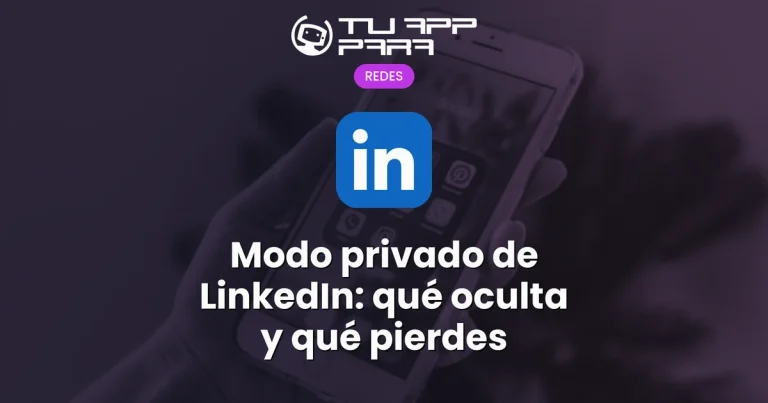 Modo privado de LinkedIn: qué oculta y qué pierdes
